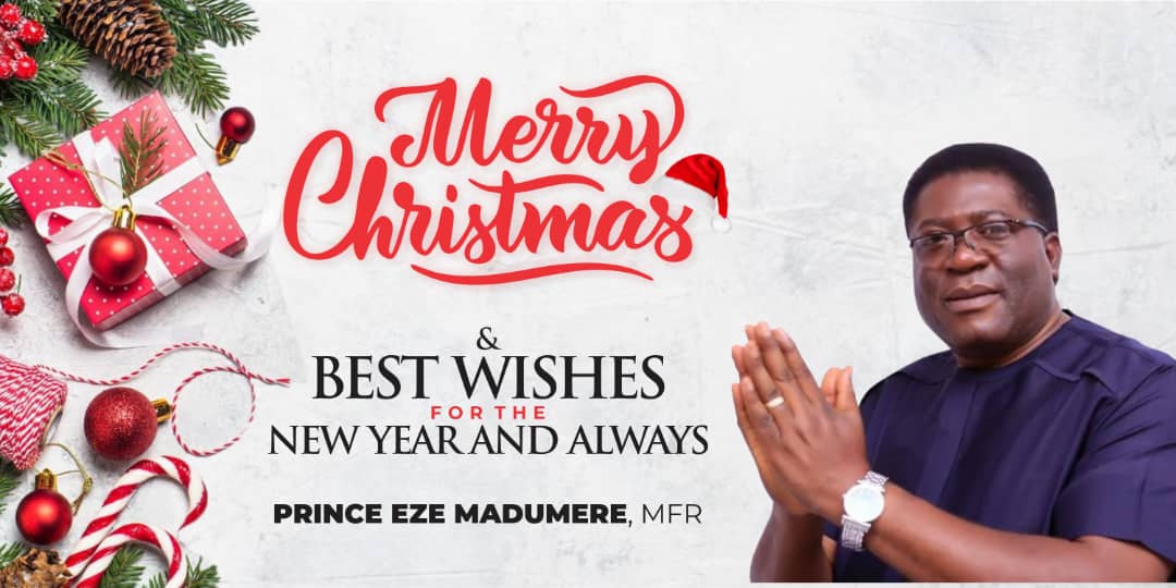 Ex-Deputy Deputy Governor Madumere Salutes Christians On Christmas, Urges For Forgiveness, Tolerance, Peace